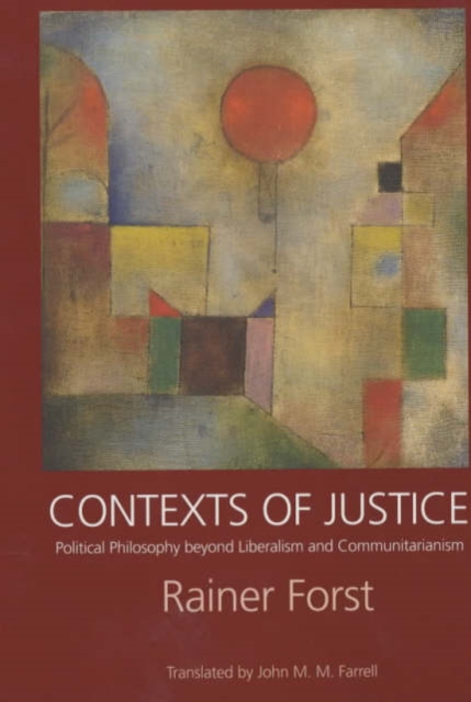 Contexts of Justice : Political Philosophy beyond Liberalism and Communitarianism, Paperback / softback Book