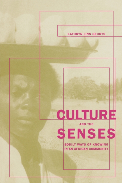 Culture and the Senses : Bodily Ways of Knowing in an African Community, Paperback / softback Book