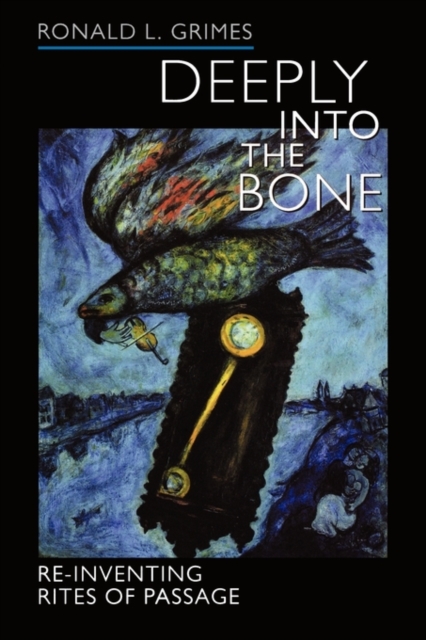 Deeply into the Bone : Re-Inventing Rites of Passage, Paperback / softback Book