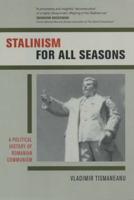 Stalinism for All Seasons : A Political History of Romanian Communism, Hardback Book