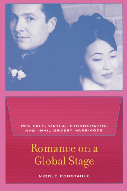 Romance on a Global Stage : Pen Pals, Virtual Ethnography, and “Mail Order” Marriages, Paperback / softback Book