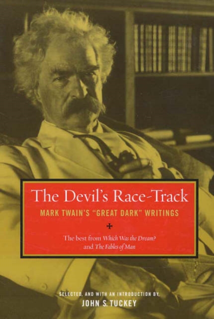 The Devil's Race-Track : Mark Twain's "Great Dark" Writings, The Best from Which Was the Dream? and Fables of Man, Paperback / softback Book