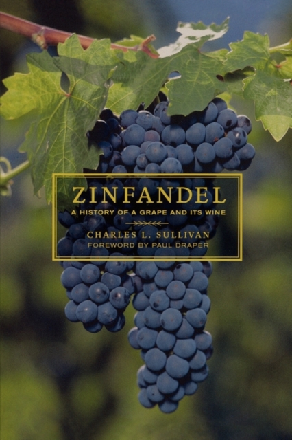Zinfandel : A History of a Grape and Its Wine, Hardback Book