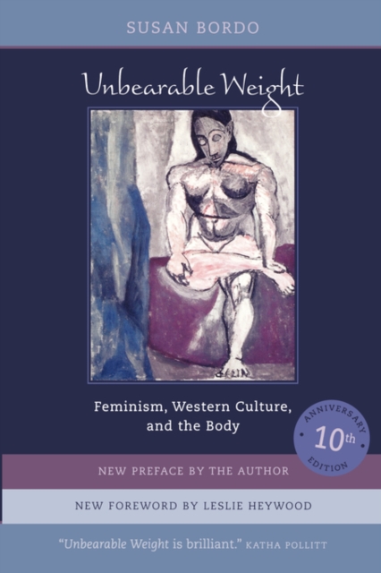 Unbearable Weight : Feminism, Western Culture, and the Body, Paperback / softback Book