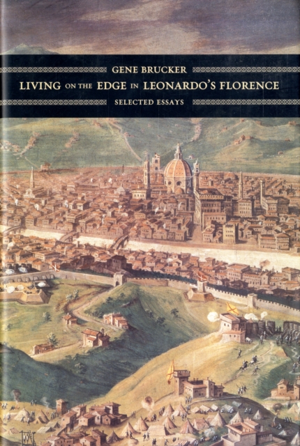 Living on the Edge in Leonardo’s Florence : Selected Essays, Hardback Book