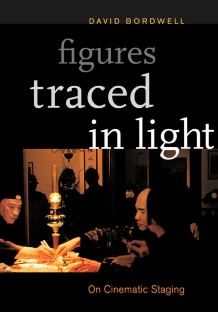 Figures Traced in Light : On Cinematic Staging, Paperback / softback Book
