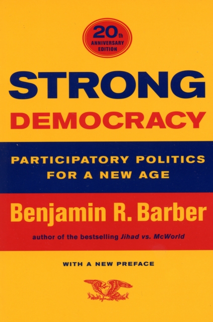 Strong Democracy : Participatory Politics for a New Age, Paperback / softback Book