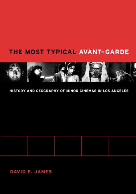 The Most Typical Avant-Garde : History and Geography of Minor Cinemas in Los Angeles, Paperback / softback Book