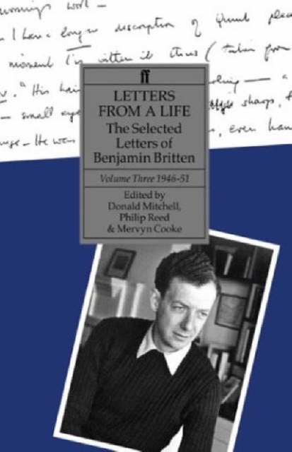 Letters from a Life : The Selected Letters of Benjamin Britten, Volume Three, 1946-1951, Hardback Book