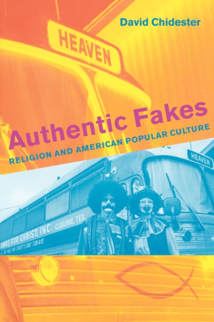 Authentic Fakes : Religion and American Popular Culture, Paperback / softback Book