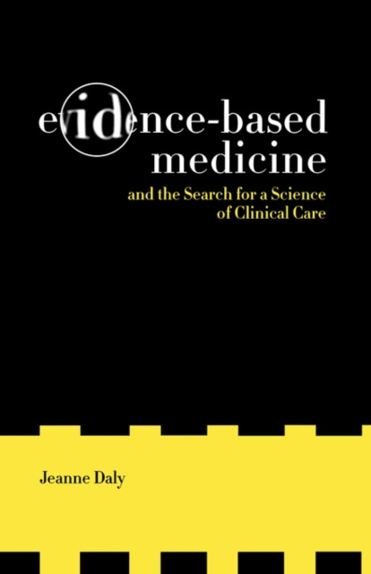 Evidence-Based Medicine and the Search for a Science of Clinical Care, Hardback Book