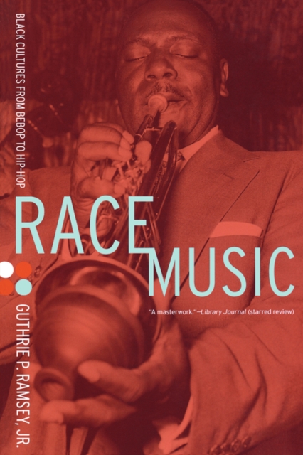 Race Music : Black Cultures from Bebop to Hip-Hop, Paperback / softback Book