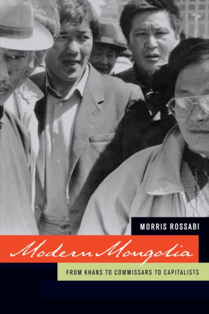 Modern Mongolia : From Khans to Commissars to Capitalists, Paperback / softback Book