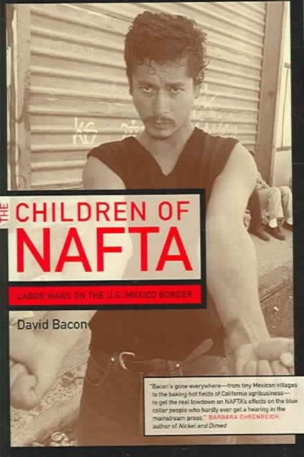 The Children of NAFTA : Labor Wars on the U.S./Mexico Border, Paperback / softback Book
