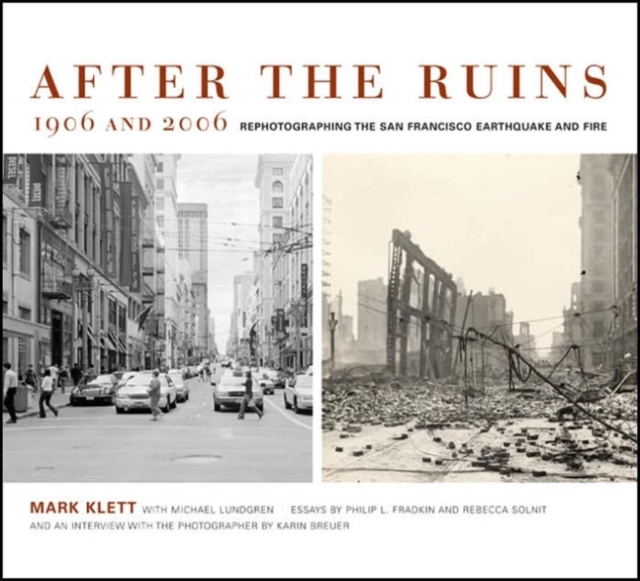 After the Ruins, 1906 and 2006 : Rephotographing the San Francisco Earthquake and Fire, Paperback / softback Book
