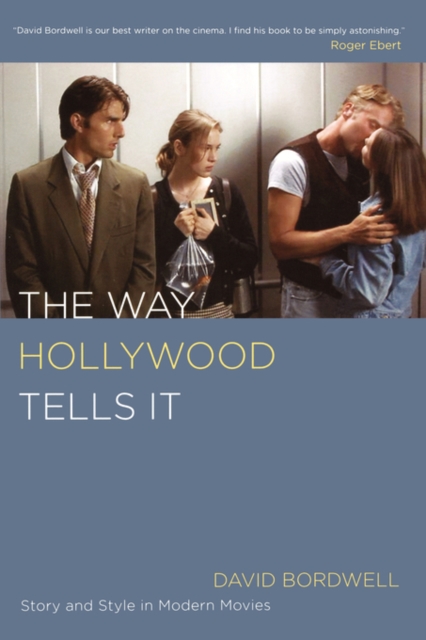 The Way Hollywood Tells It : Story and Style in Modern Movies, Paperback / softback Book