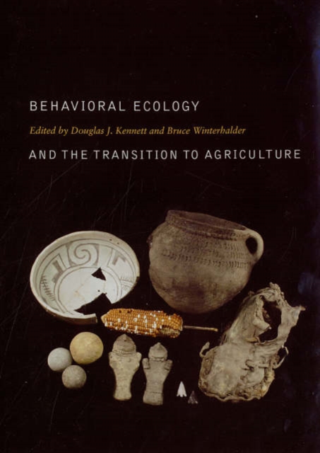 Behavioral Ecology and the Transition to Agriculture, Hardback Book