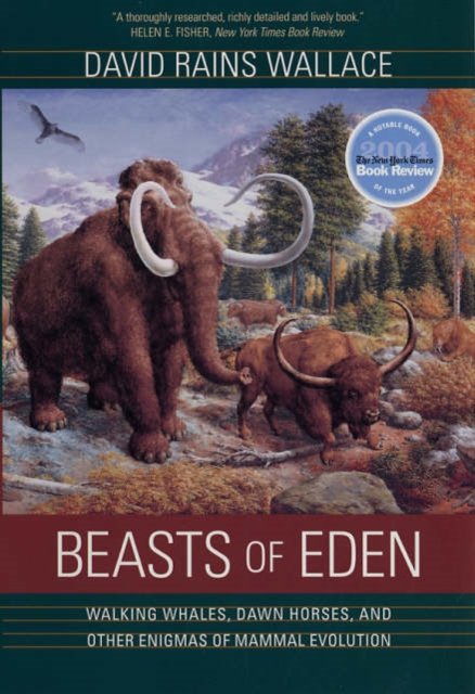 Beasts of Eden : Walking Whales, Dawn Horses, and Other Enigmas of Mammal Evolution, Paperback / softback Book