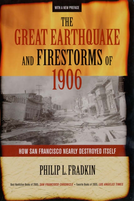The Great Earthquake and Firestorms of 1906 : How San Francisco Nearly Destroyed Itself, Paperback / softback Book