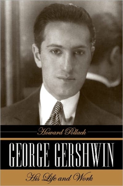 George Gershwin : His Life and Work, Hardback Book