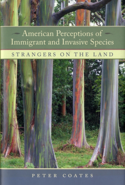 American Perceptions of Immigrant and Invasive Species : Strangers on the Land, Hardback Book