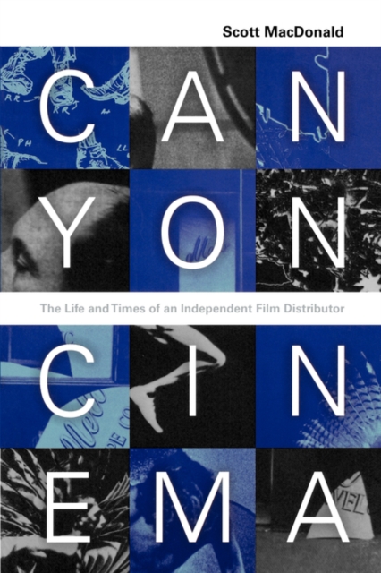 Canyon Cinema : The Life and Times of an Independent Film Distributor, Paperback / softback Book
