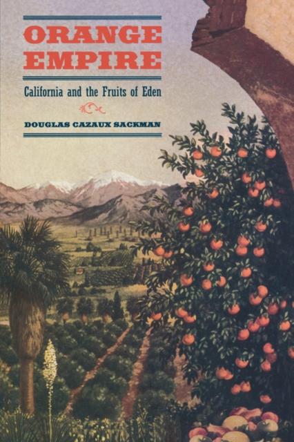 Orange Empire : California and the Fruits of Eden, Paperback / softback Book