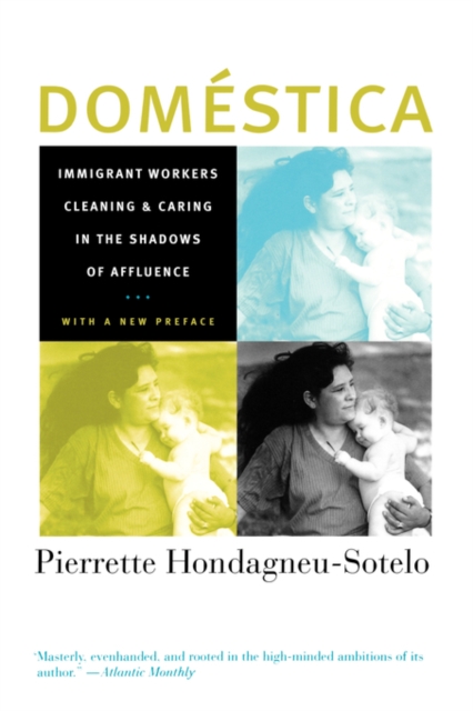Domestica : Immigrant Workers Cleaning and Caring in the Shadows of Affluence, With a New Preface, Paperback / softback Book