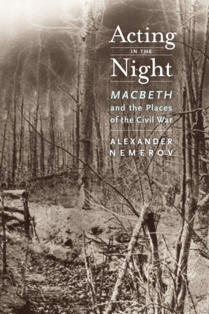 Acting in the Night : Macbeth and the Places of the Civil War, Hardback Book