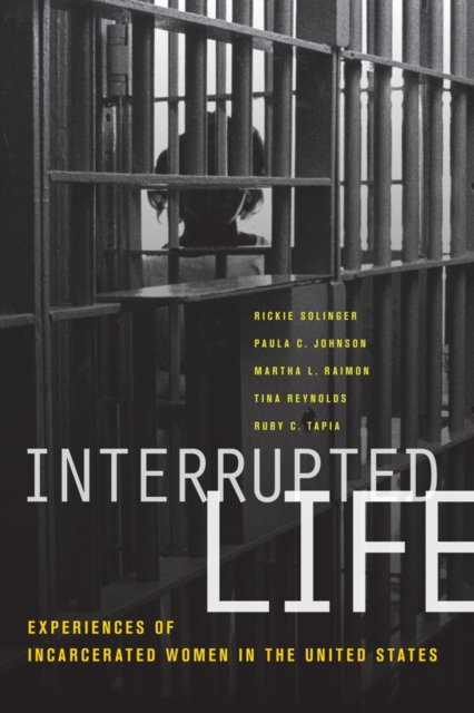 Interrupted Life : Experiences of Incarcerated Women in the United States, Hardback Book