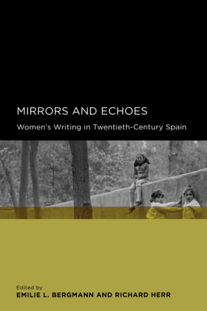 Mirrors and Echoes : Women’s Writing in Twentieth-Century Spain, Paperback / softback Book