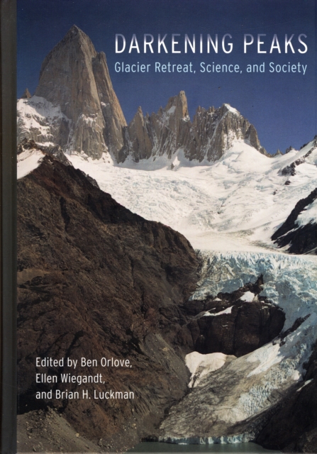 Darkening Peaks : Glacier Retreat, Science, and Society, Hardback Book
