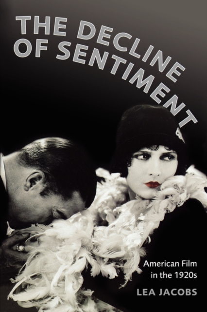 The Decline of Sentiment : American Film in the 1920s, Paperback / softback Book