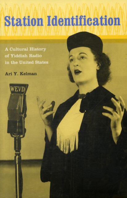 Station Identification : A Cultural History of Yiddish Radio in the United States, Hardback Book