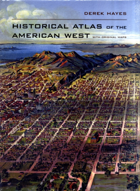 Historical Atlas of the American West : With Original Maps, Hardback Book