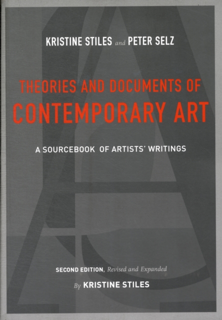 Theories and Documents of Contemporary Art : A Sourcebook of Artists' Writings (Second Edition, Revised and Expanded by Kristine Stiles), Paperback / softback Book