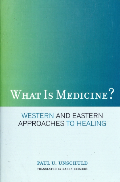 What Is Medicine? : Western and Eastern Approaches to Healing, Paperback / softback Book