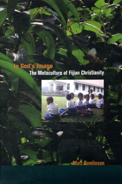 In God's Image : The Metaculture of Fijian Christianity, Paperback / softback Book