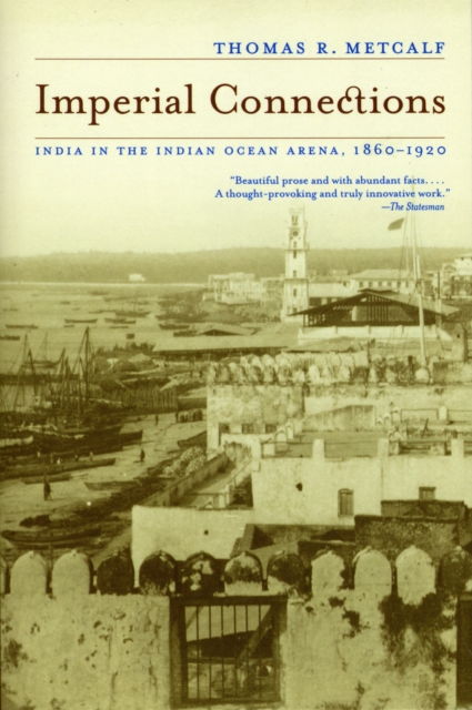 Imperial Connections : India in the Indian Ocean Arena, 1860-1920, Paperback / softback Book