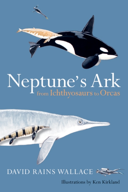 Neptune’s Ark : From Ichthyosaurs to Orcas, Paperback / softback Book