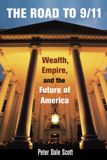 The Road to 9/11 : Wealth, Empire, and the Future of America, Paperback / softback Book