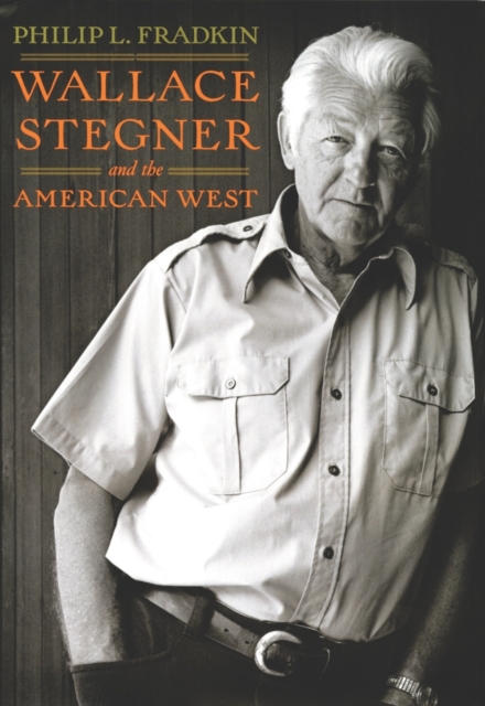 Wallace Stegner and the American West, Paperback Book