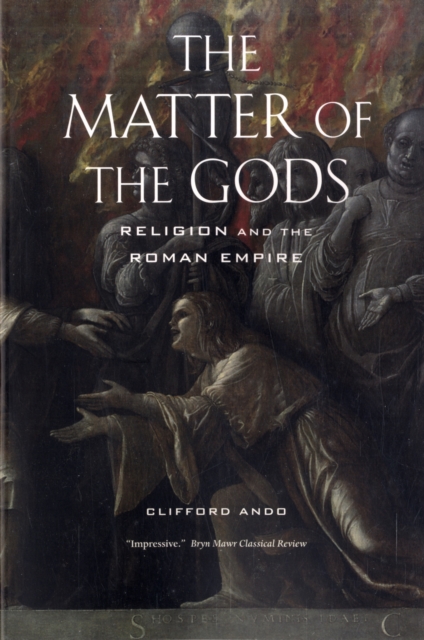 The Matter of the Gods : Religion and the Roman Empire, Paperback / softback Book