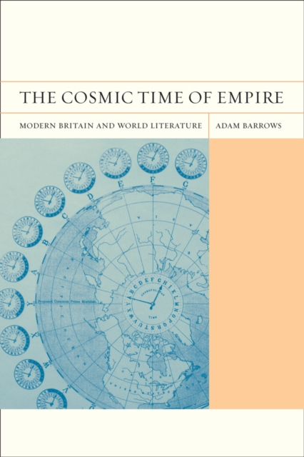 The Cosmic Time of Empire : Modern Britain and World Literature, Paperback / softback Book