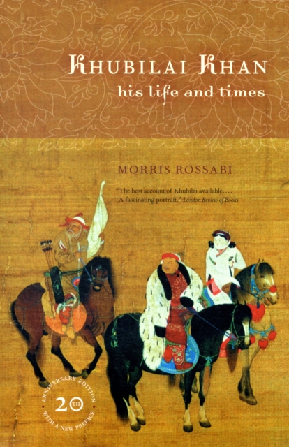 Khubilai Khan : His Life and Times, 20th Anniversary Edition, With a New Preface, Paperback / softback Book