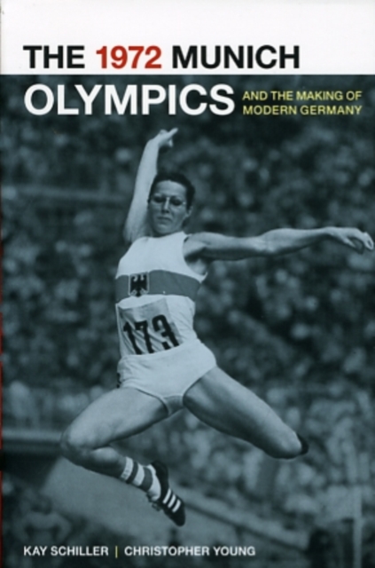The 1972 Munich Olympics and the Making of Modern Germany, Paperback / softback Book