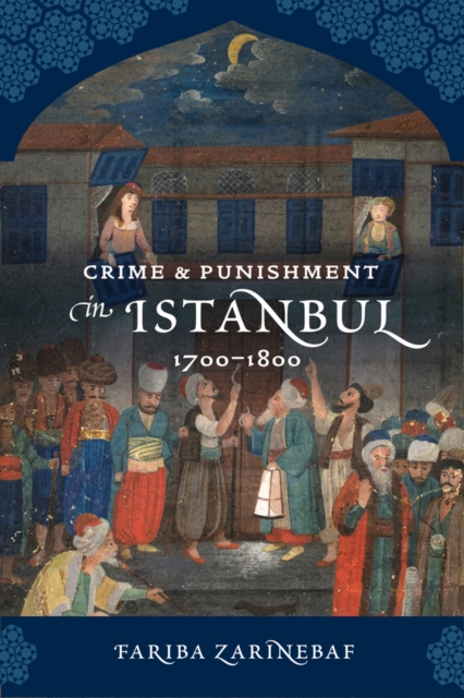 Crime and Punishment in Istanbul : 1700-1800, Paperback / softback Book
