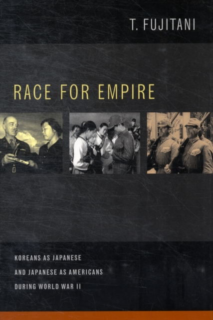 Race for Empire : Koreans as Japanese and Japanese as Americans during World War II, Hardback Book