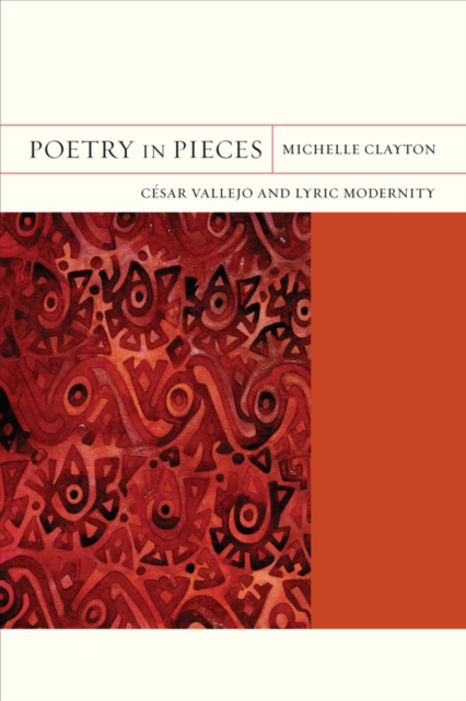 Poetry in Pieces : Cesar Vallejo and Lyric Modernity, Paperback / softback Book