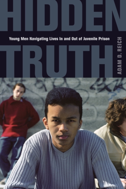 Hidden Truth : Young Men Navigating Lives In and Out of Juvenile Prison, Hardback Book